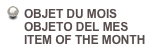OBJET DU MOIS OBJETO DEL MES ITEM OF THE MONTH